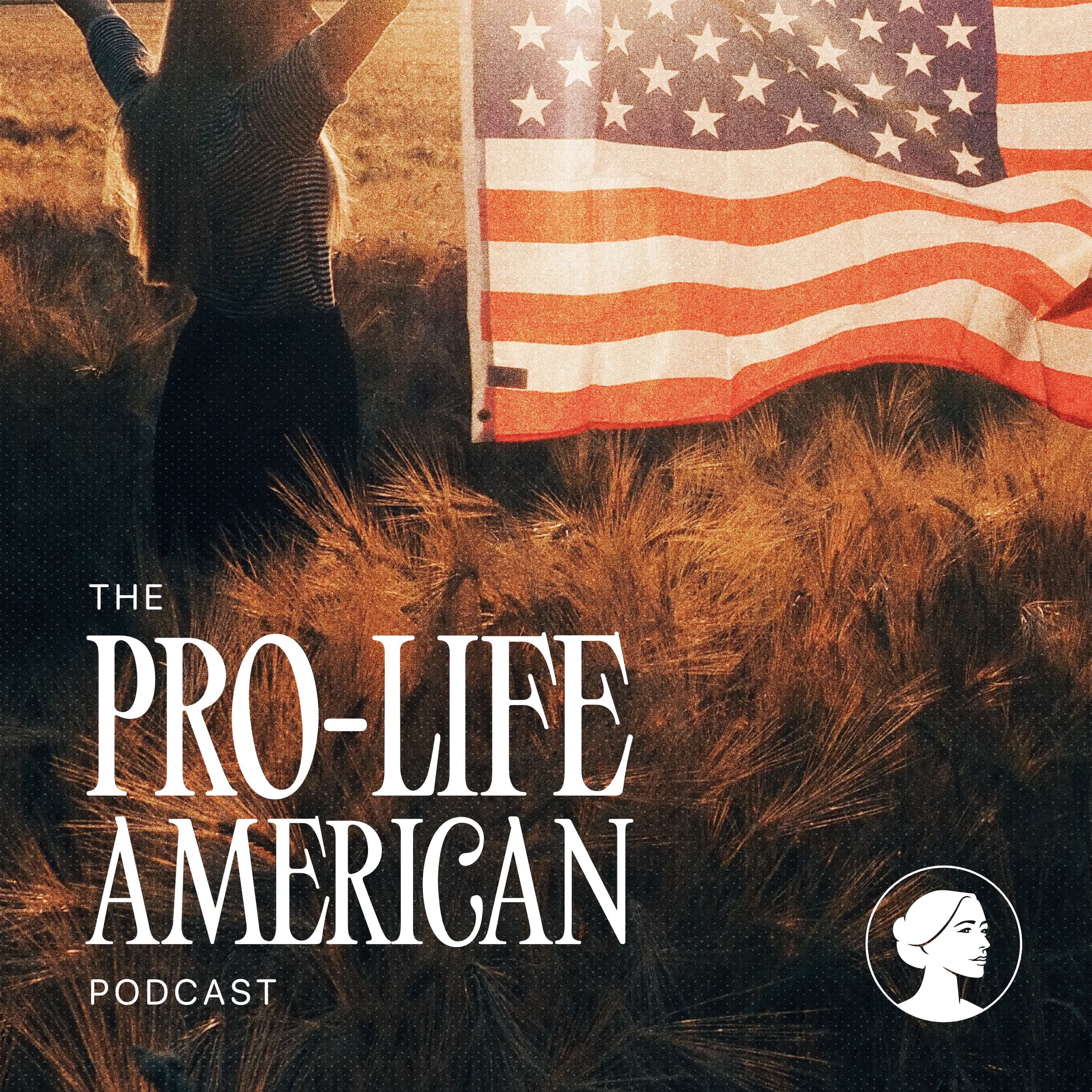 The Pro-Life American Podcast